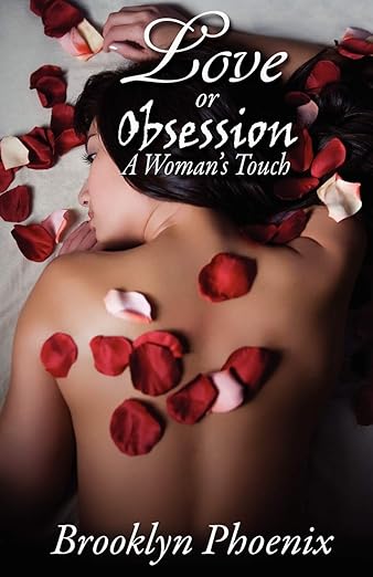 "Love or Obsession A Woman's Touch "   "2010" Plus 3 chapters to PART TWO